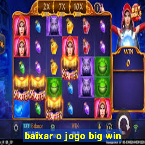 baixar o jogo big win